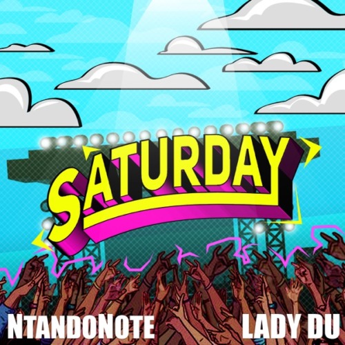 Ntando Note & Lady Du - Saturday