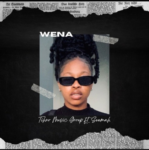 Tihno Music Group - Wena ft. Seemah 