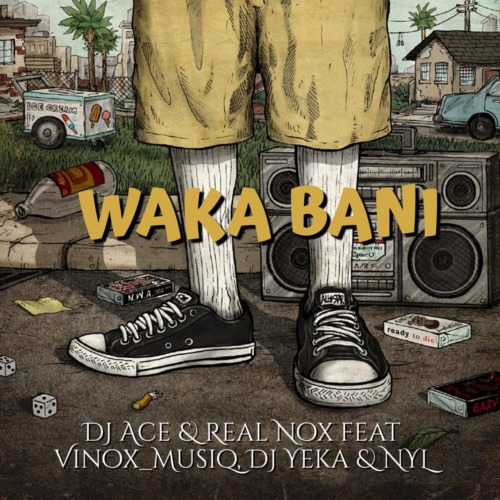 DJ Ace & Real Nox - Waka Bani ft. Vinox_Musiq, DJ Yeka & NYL