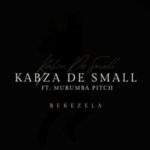 Kabza De Small – Bekezela ft. Murumba Pitch (Leak)