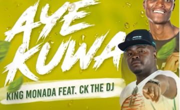 King Monada - Aye Kuwa ft. CK The DJ