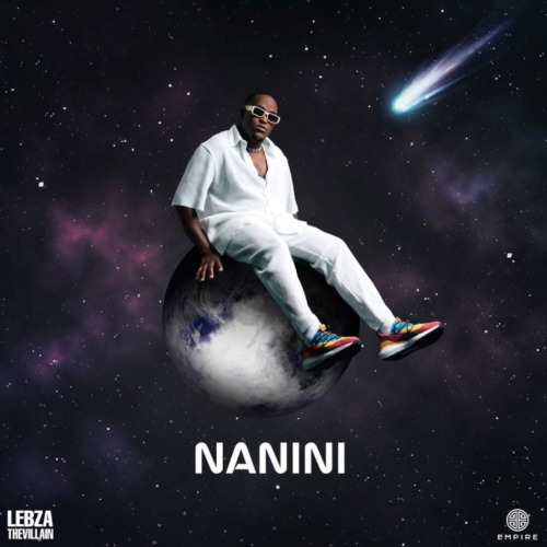 Lebza TheVillain – Nanini ft. Nkosazana Daughter, Azana, Musa Keys & TbO