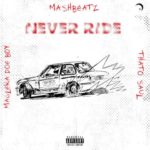 Never Ride ft. Thato Saul & Maglera Doe Boy