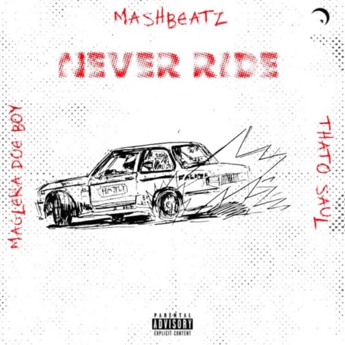 Never Ride ft. Thato Saul & Maglera Doe Boy