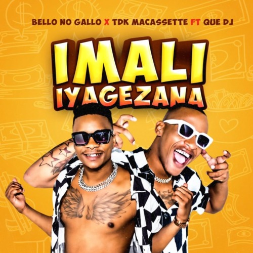 Bello No Gallo & TDK Macassette – Imali Iyagezana ft. Que