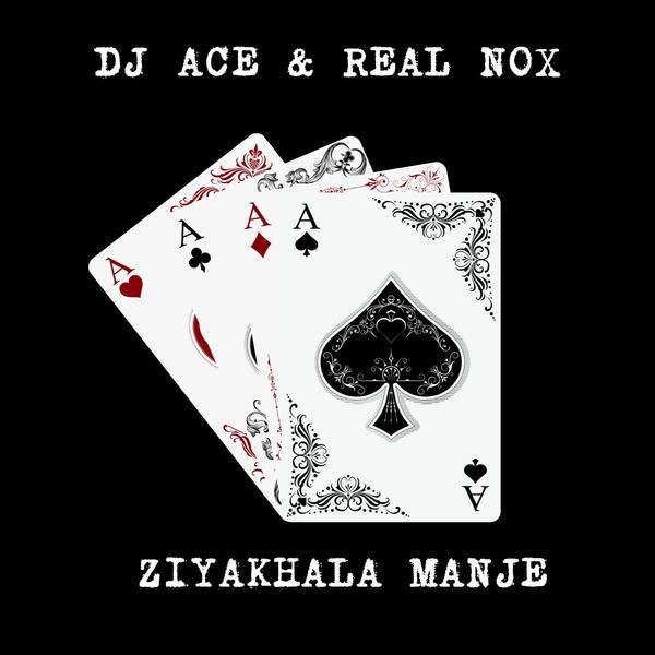 DJ Ace & Real Nox - Ziyakhala Manje