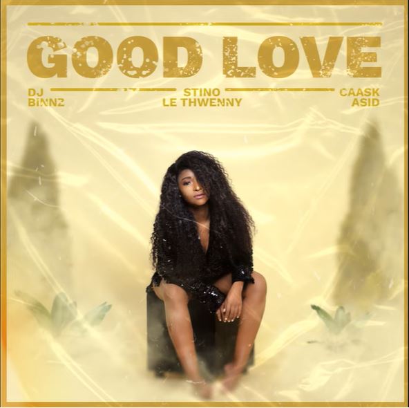 DJ Binnz - Good Love ft. Stino Le Thwenny & Caask Asid