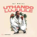DJ Melzi – Uthando Lujulile ft. Basetsana