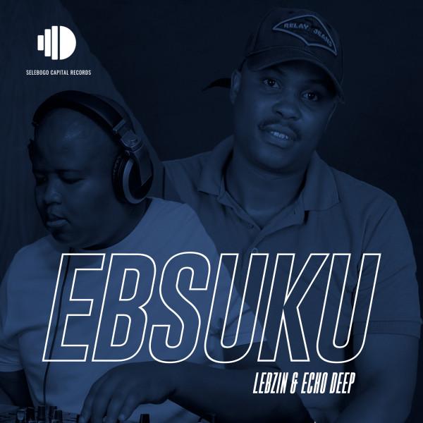 Lebzin & Echo Deep – Ebsuku (Original Mix)