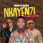 Mailo Music – Inkanyezi ft. DJ Tira & Joocy