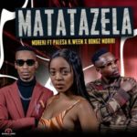 Moreki – Matatazela ft. Palesa K.ween & Bongz Moriri