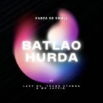 Kabza De Small – Batlao Hurda ft. Mr JazziQ, Young Stunna & Lady Du (Full Audio)