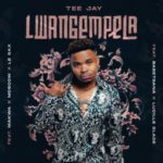 Tee Jay – Lwangempela ft. Basetsana, Makwa, Lucille Slade, Moscow & Le Sax