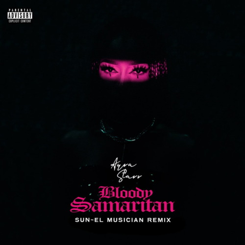 Ayra Starr – Bloody Samaritan (Sun-El Musician Remix)