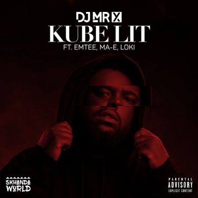 DJ Mr X – Kube Lit ft Emtee, Mae & Loki
