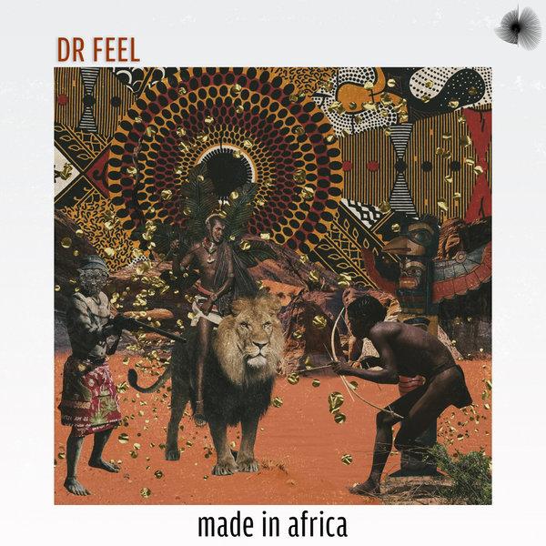 ALBUM: Dr Feel – Made In Africa