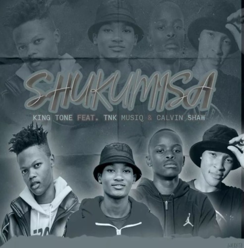 King Tone SA, TNK MusiQ & Calvin Shaw – Shukumisa