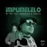 DJ Tpz – Impumelelo ft. Asemahle, Zwells