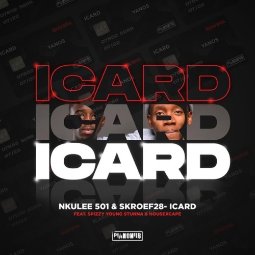 Nkulee501 & Skroef28 - Icard ft. Mpho Spizzy, Young Stunna & HouseXcape