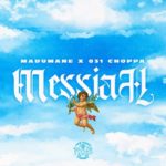 DJ Maphorisa & 031Choppa – Messiah ft. Madumane