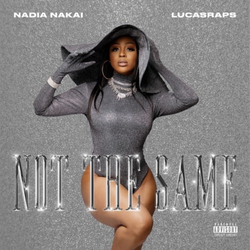 Nadia Nakai - Not The Same ft. Lucasraps