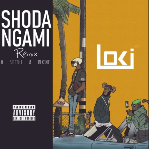 Loki - Shoda Ngami ft. Blxckie & Sir Trill