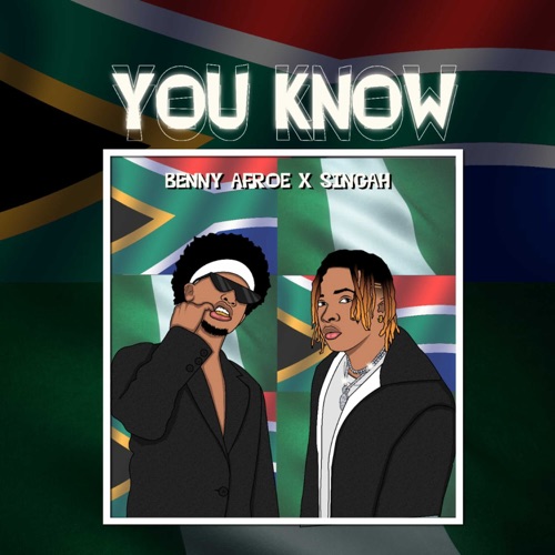 DOWNLOAD mp3: Benny Afroe – You Know ft. Singah »» Fakaza