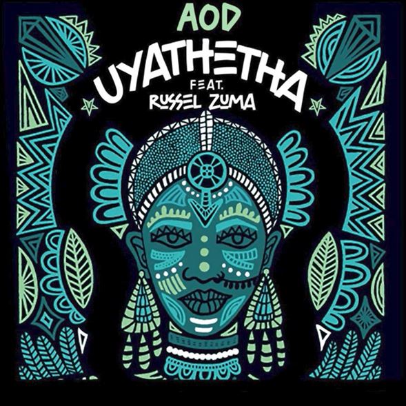 AOD – Uyathetha ft. Russel Zuma
