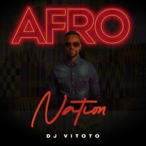 DJ Vitoto – Afro Nation ft. Atmos Blaq