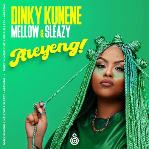 Dinky Kunene, Mellow & Sleazy – Areyeng
