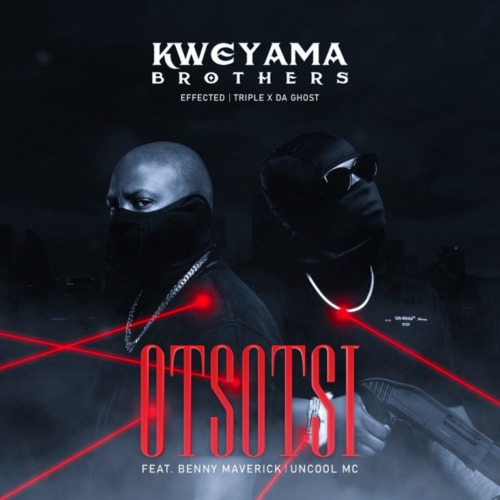 Kweyama Brothers – Otsotsi ft. Triple X Da Ghost, Effected, Benny Maverick & Uncool MC