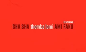 Sha Sha - Themba Lami ft. Ami Faku
