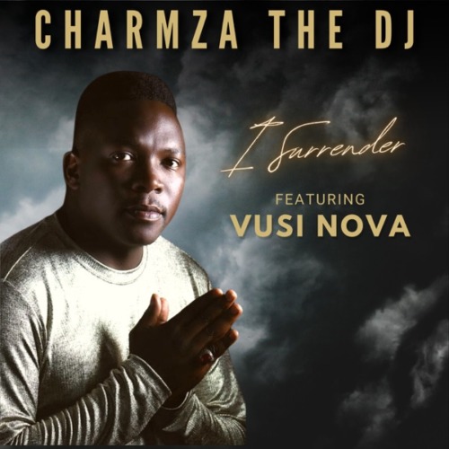 Charmza The DJ - I Surrender ft. Vusinova