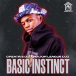Creative DJ – Basic Instinct ft. Major League DJz