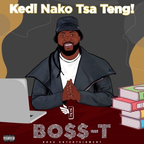 Boss-T – Kedi Nako Tsa Teng! EP