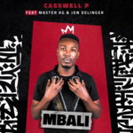 Casswell P – Mbali ft. Master KG & Jon Delinger