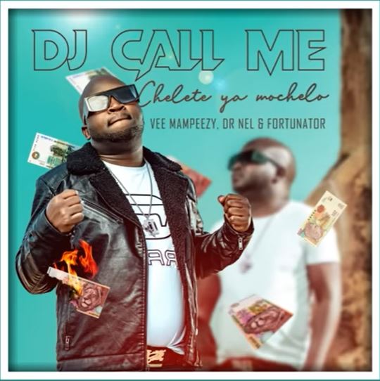 DJ Call Me - Chelete Ya Mochelo ft. Vee Mampeezy, Dr Nel & Fortunator