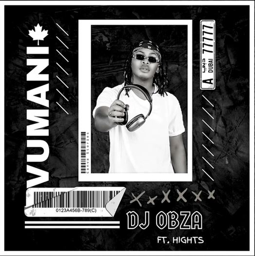 DJ Obza - Vumani ft. Hights