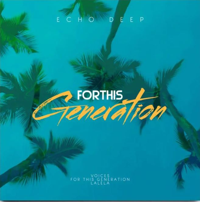 Echo Deep – For This Generation EP