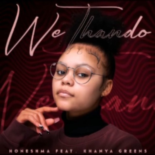 Honeshma – We Thando ft. Khanya Greens