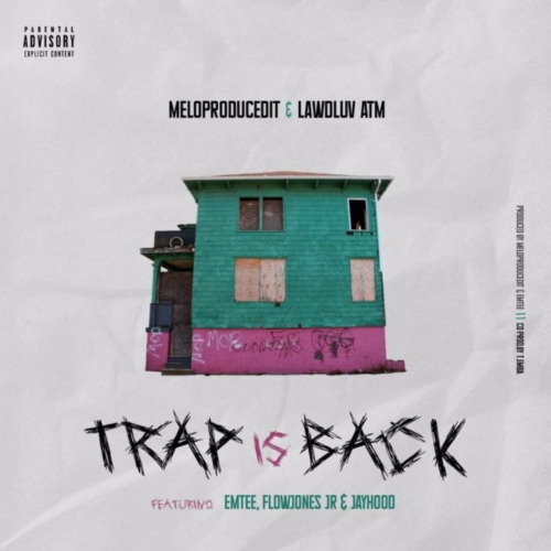 Meloproducedit & Lawdluv ATM – Trap Is Back ft. Emtee, FlowJones JR & JAYHood