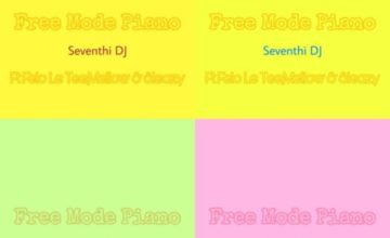 Seventhi DJ – Free Mode Piano ft. Felo Le Tee & Mellow & Sleazy