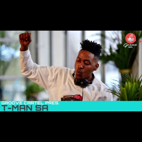 T-Man SA – Groove Cartel Amapiano Mix