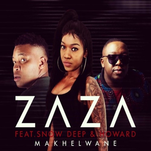 Zaza – Makhelwane ft. Snow Deep & Howard