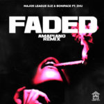 Major League DJz & Boniface – Faded (Amapiano Remix) ft. Zhu