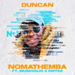 Duncan – Nomathemba ft. MusiholiQ & Emtee