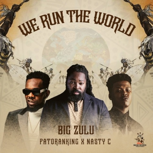 Big Zulu, Patoranking & Nasty C - We Run The Road