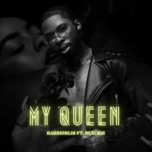 Barbioulis – My Queen ft. Blxckie