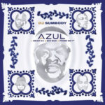 DJ Sumbody – Azul ft. Big Nuz, Bean RSA & Prime De 1st