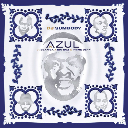 DJ Sumbody – Azul ft. Big Nuz, Bean RSA & Prime De 1st